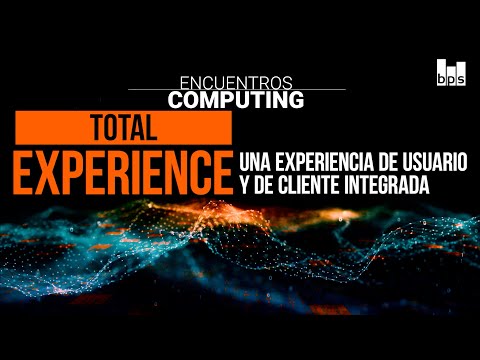 Total Experience: Una experiencia de usuario y de cliente integrada