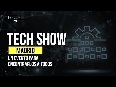 TECH SHOW MADRID: RESUMEN