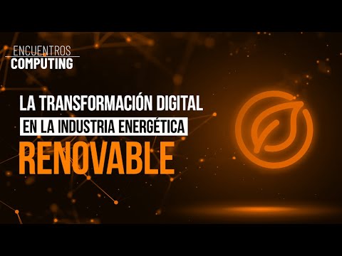 La Transformación Digital en la Industria Energética Renovable
