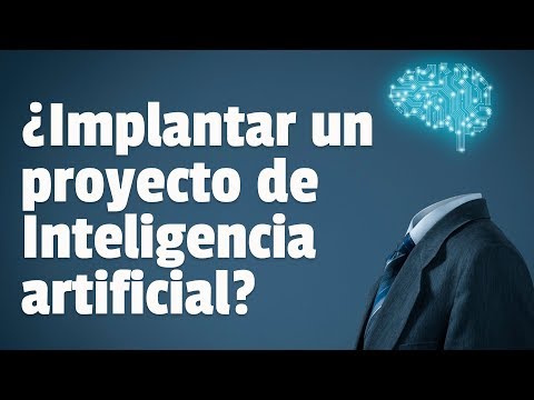 Cómo implantar un proyecto de Inteligencia artificial